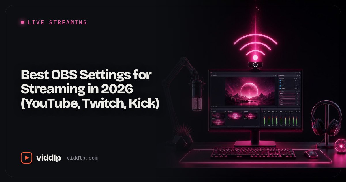 Best OBS Settings for Streaming in 2026 (YouTube, Twitch, Kick)