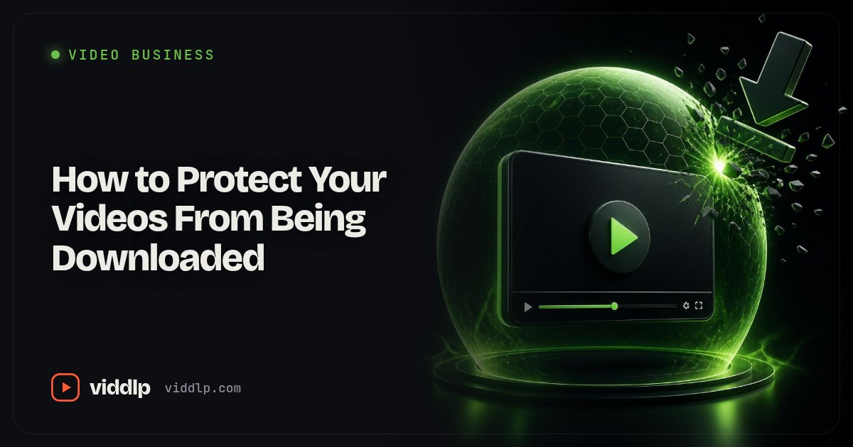 How to Protect Your Videos From Being Downloaded