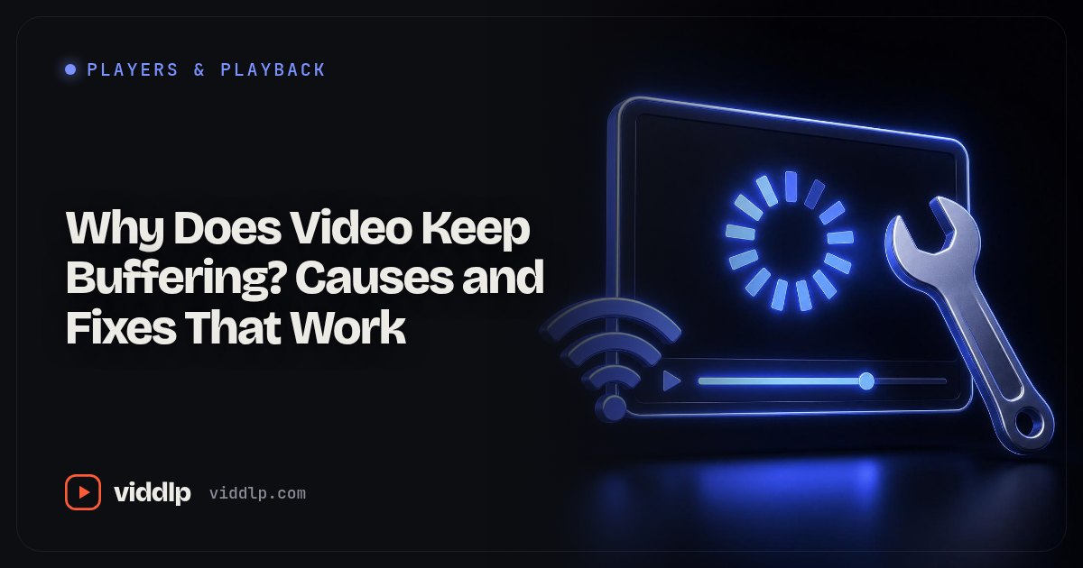 Why Does Video Keep Buffering? Causes and Fixes That Work