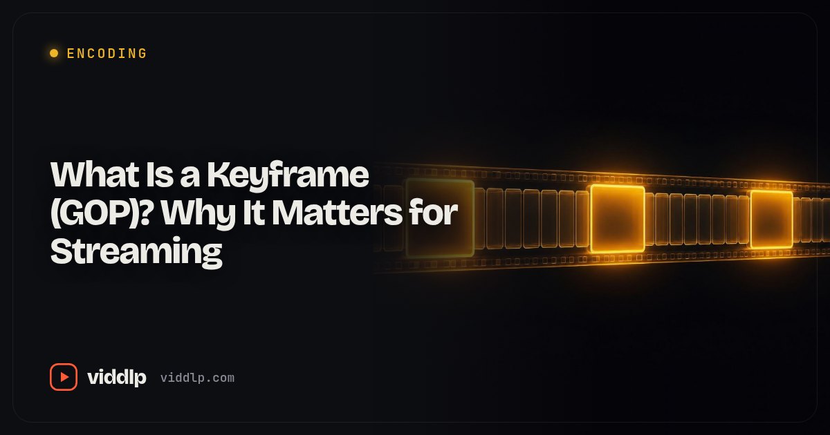 What Is a Keyframe (GOP)? Why It Matters for Streaming