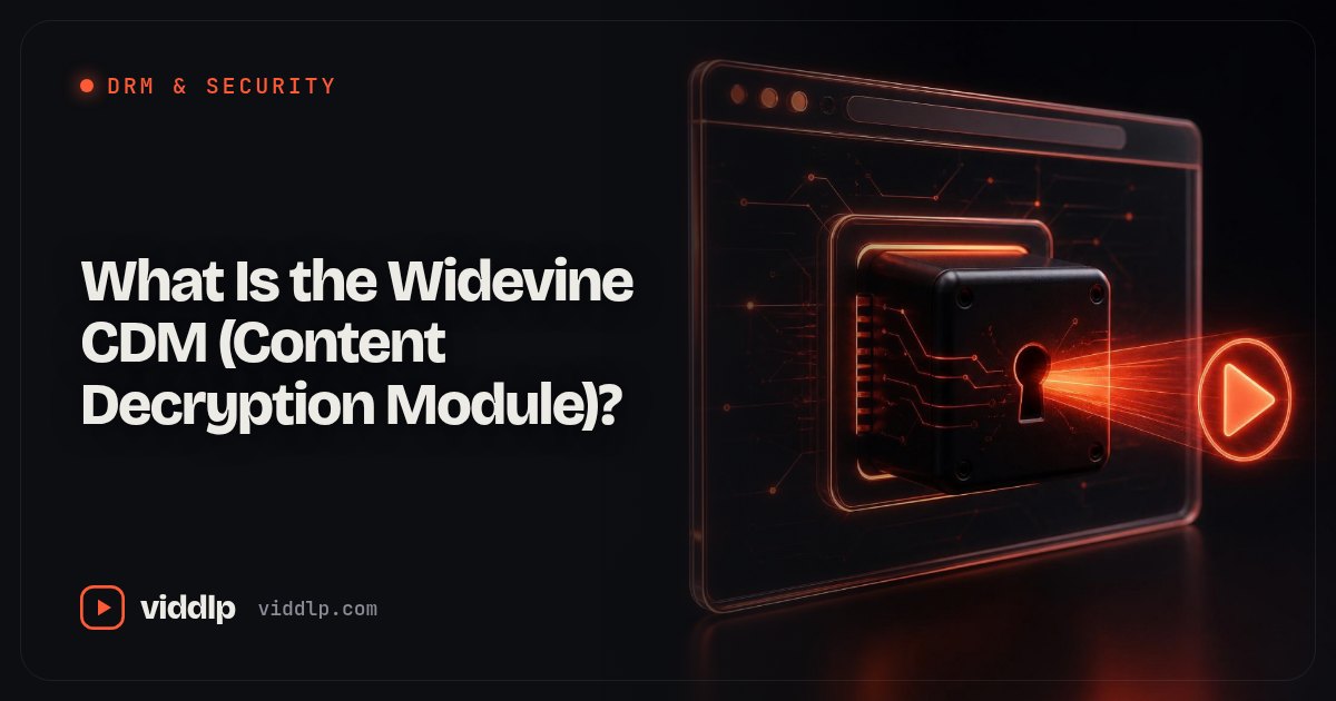 What Is the Widevine CDM (Content Decryption Module)?